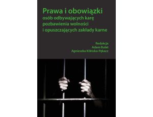 Prawa i obowiązki osób odbywających karę pozbawienia wolności i opuszczających zakłady karne