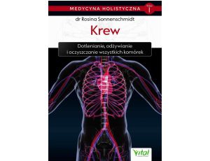 Medycyna holistyczna tom I – Krew. Dotlenianie, odżywianie i oczyszczanie wszystkich komórek