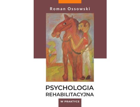 Psychologia rehabilitacyjna w praktyce