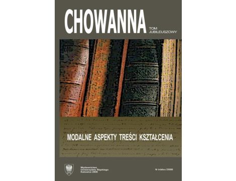 "Chowanna" 2009, R. 52 (65), Tom jubileuszowy: Modalne aspekty treści kształcenia