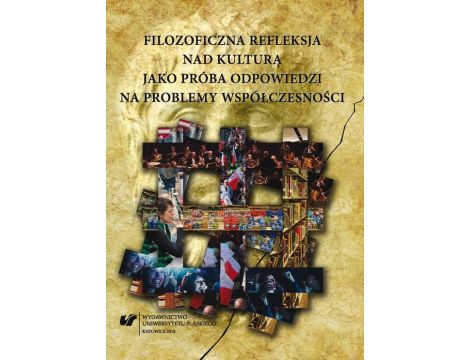 Filozoficzna refleksja nad kulturą jako próba odpowiedzi na problemy współczesności