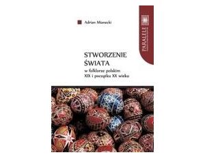 Stworzenie świata w folklorze polskim XIX i początku XX wieku