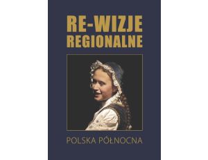 Re-wizje regionalne. Polska północna