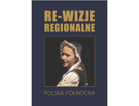 Re-wizje regionalne. Polska północna