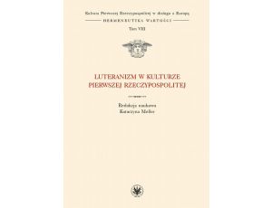 Luteranizm w kulturze Pierwszej Rzeczypospolitej. Tom 8