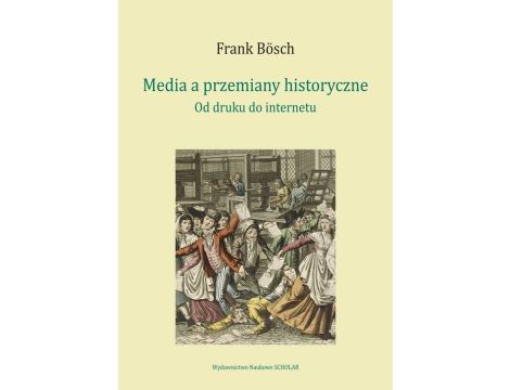Media a przemiany historyczne od druku do internetu
