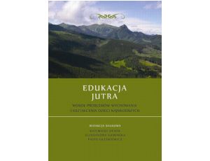 Edukacja Jutra. Wokół problemów wychowania i kształcenia dzieci najmłodszych