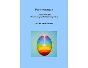 Psychosynteza Teoria i praktyka Pomost do psychologii integralnej