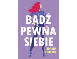 Bądź pewna siebie