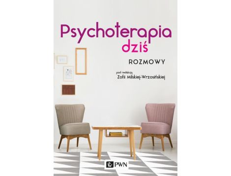 Psychoterapia dziś Rozmowy