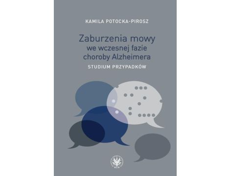 Zaburzenia mowy we wczesnej fazie choroby Alzheimera Studium przypadków
