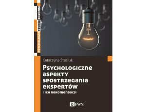 Psychologiczne aspekty postrzegania ekspertów i ich rekomendacji