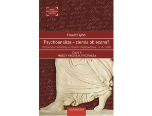 Psychoanaliza - ziemia obiecana? Dzieje psychoanalizy w Polsce międzywojnia (1918-1939) Część 2
