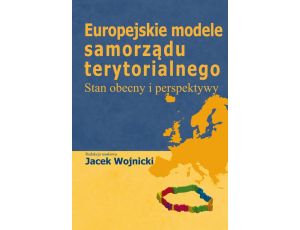 Europejskie modele samorządu terytorialnego Stan obecny i perspektywy