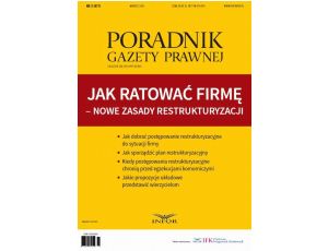 Jak ratować firmę – nowe zasady restrukturyzacji Poradnik Gazety Prawnej 3/2016