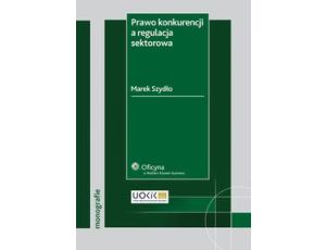 Prawo konkurencji a regulacja sektorowa