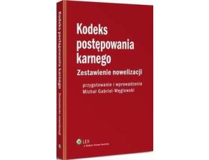 Kodeks postępowania karnego. Zestawienie nowelizacji z wprowadzeniem