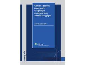 Ochrona danych osobowych w ogólnym postępowaniu administracyjnym