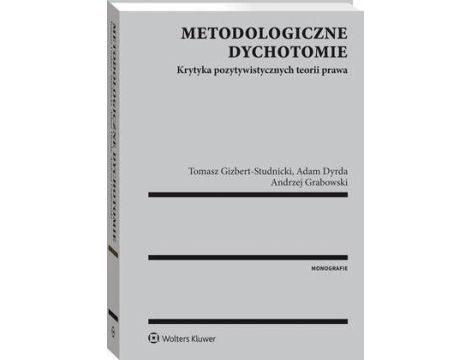 Metodologiczne dychotomie. Krytyka pozytywistycznych teorii prawa