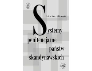 Systemy penitencjarne państw skandynawskich na tle polityki kryminalnej, karnej i penitencjarnej