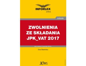 ZWOLNIENIA ZE SKŁADANIA JPK_VAT 2017