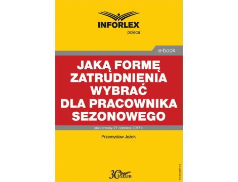 Jaką formę zatrudnienia wybrać dla pracownika sezonowego