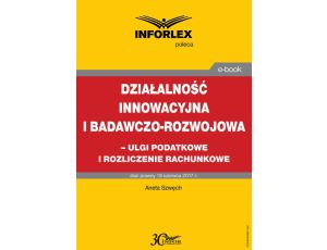 Działalność innowacyjna i badawczo-rozwojowa - ulgi i rozliczenia rachunkowe