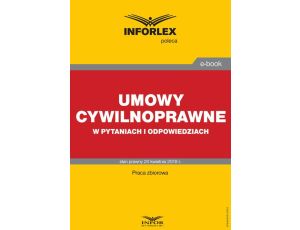 Umowy cywilnoprawne w pytaniach i odpowiedziach