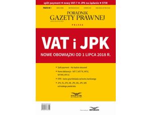 VAT i JPK Nowe obowiązki od 1 lipca 2018 r Podatki 7/2018
