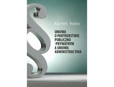 Umowa o partnerstwie publiczno - prywatnym a umowa administracyjna
