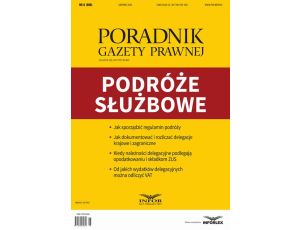 Podróże służbowe Poradnik Gazety Prawnej 8/2018