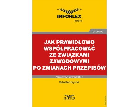 Jak prawidłowo współpracować ze związkami zawodowymi po zmianach przepisów