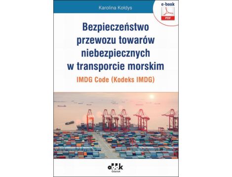 Bezpieczeństwo przewozu towarów niebezpiecznych w transporcie morskim – IMDG Code (Kodeks IMDG)