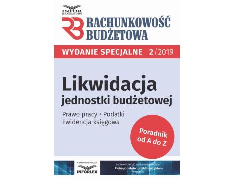 Likwidacja jednostki budżetowej Prawo pracy,podatki,ewidencja księgowa