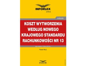 Koszt wytworzenia według nowego Krajowego Standardu Rachunkowości nr 13