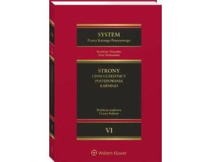 System Prawa Karnego Procesowego. Tom VI. Strony i inni uczestnicy postępowania karnego