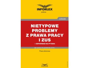 Nietypowe problemy z prawa pracy i ZUS – odpowiedzi na pytania