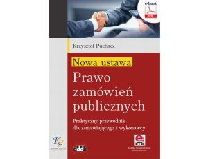 Nowa ustawa - Prawo zamówień publicznych. Praktyczny przewodnik dla zamawiającego i wykonawcy (e-book z suplementem elektronicznym) eBPG1387e