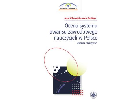 Ocena systemu awansu zawodowego nauczycieli w Polsce Studium empiryczne
