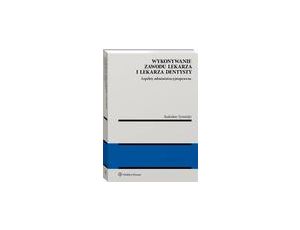 Wykonywanie zawodu lekarza i lekarza dentysty. Aspekty administracyjnoprawne