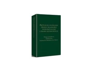 Aktualne wyzwania prawa własności intelektualnej i prawa konkurencji. Księga pamiątkowa dedykowana Profesorowi Michałowi du Vallowi