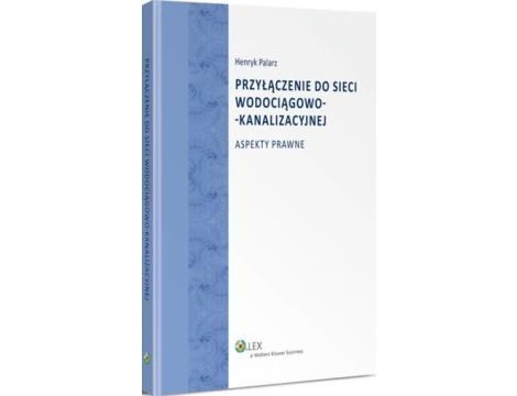 Przyłączenie do sieci wodociągowo-kanalizacyjnej. Aspekty prawne