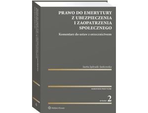 Prawo do emerytury z ubezpieczenia i zaopatrzenia społecznego. Komentarz do ustaw z orzecznictwem