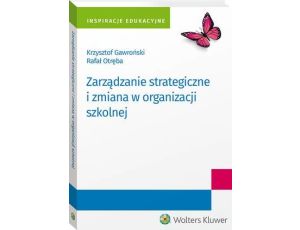 Zarządzanie strategiczne i zmiana w organizacji szkolnej