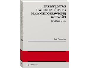 Przestępstwa uwolnienia osoby prawnie pozbawionej wolności (art. 242 i 243 k.k.)