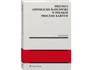 Przymus adwokacko-radcowski w polskim procesie karnym