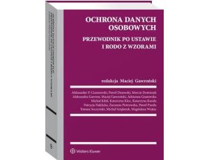 Ochrona danych osobowych. Przewodnik po ustawie i RODO ze wzorami