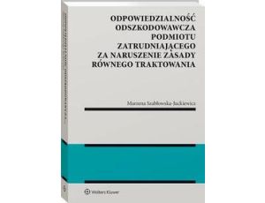 Odpowiedzialność odszkodowawcza podmiotu zatrudniającego za naruszenie zasady równego traktowania