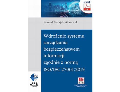 Wdrożenie systemu zarządzania bezpieczeństwem informacji zgodnie z normą ISO/IEC 27001:2019 (e-book z suplementem elektronicznym) eBPG1405e