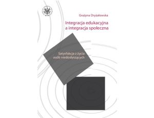 Integracja edukacyjna a integracja społeczna Satysfakcja z życia osób niedosłyszących